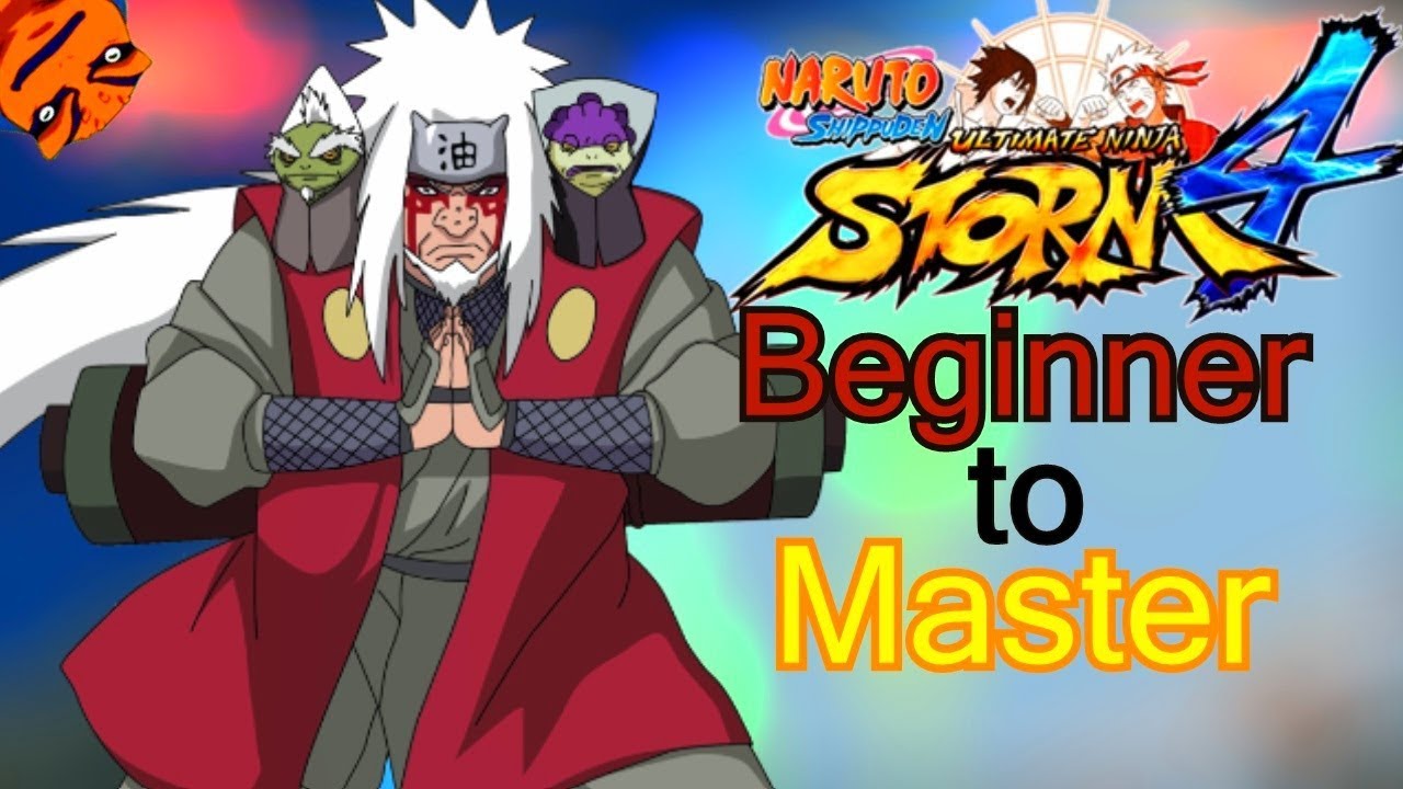(Jiraiya) - Beginner to Master - Naruto Shippuden Ultimate Ninja Storm 4 Tutorial