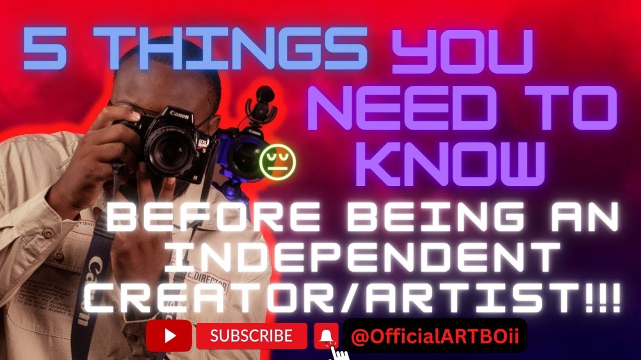 5 Things You Need To Know Before Being  An Independent Creator/Artist