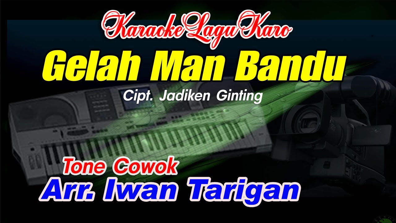 Karaoke Lagu Karo Gelah Man Bandu Tone Cowok