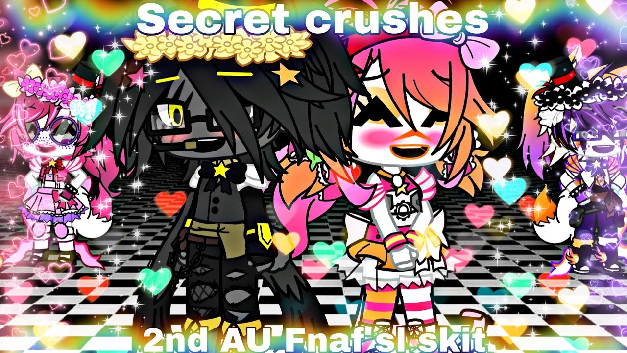{💖Secret crushes💖}   {Fnaf}  {Gacha skit}  {My 2nd AU}