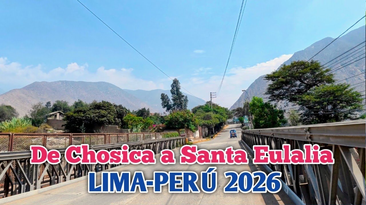 LIMA PERÚ 4K | UN RECORRIDO POR LA CARRETERA CENTRAL DE CHOSICA A SANTA EULALIA | DÍA 31/01/2026