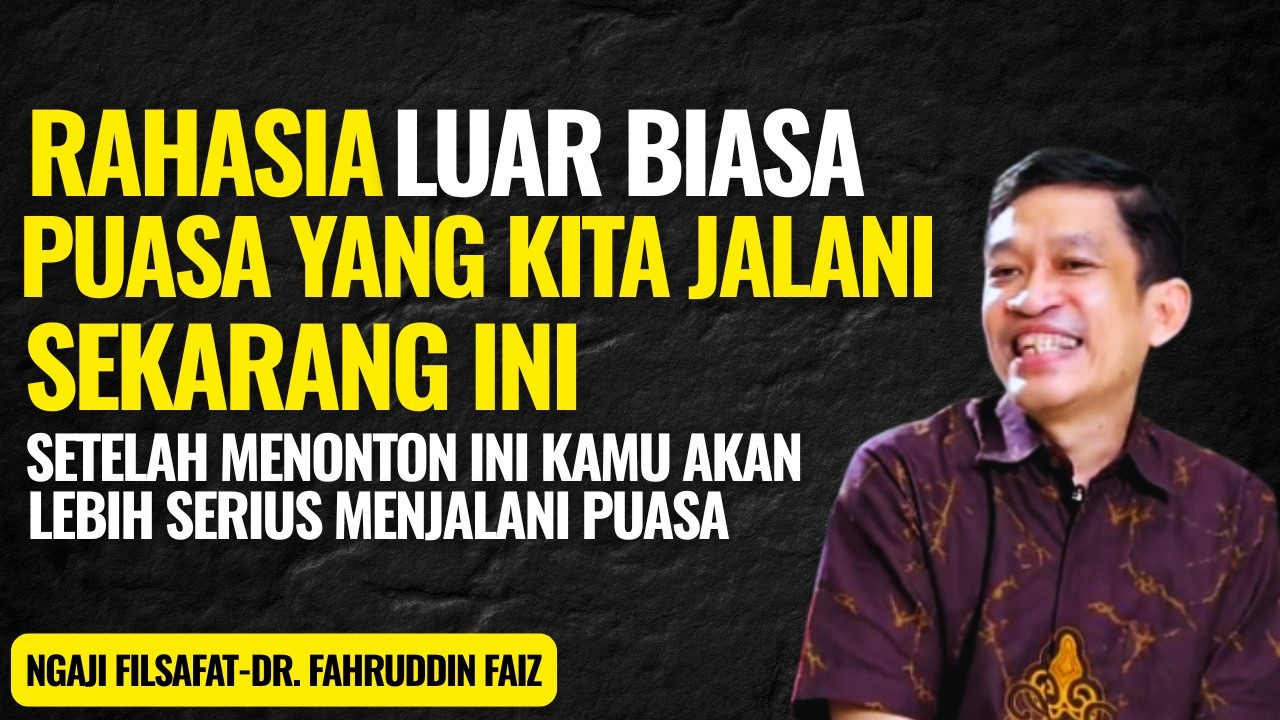 Rahasia Luar Biasa Puasa yang Kita Jalani Bulan Ini | Ngaji Filsafat - Dr. Fahruddin Faiz