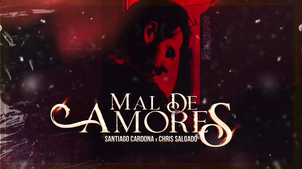 Santiago Cardona & Chris Salgado - Mal De Amores (Guaracha 2023)