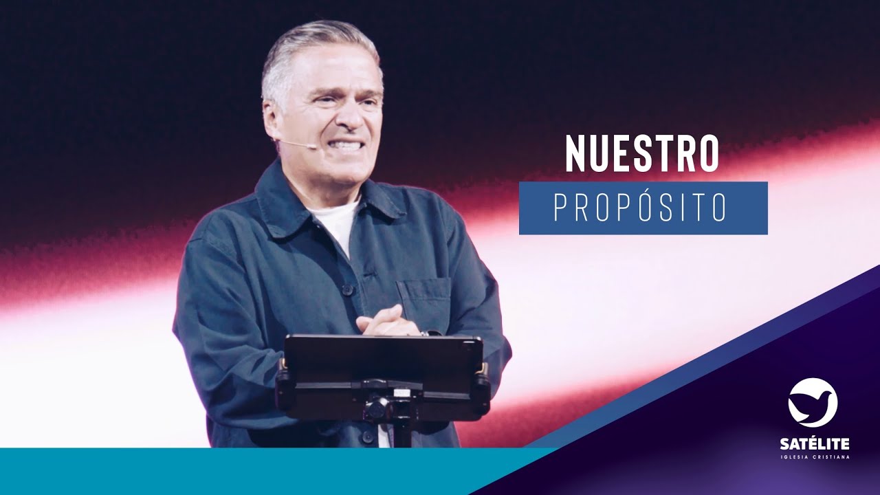 Nuestro Propósito  | Pastor Gray César | Satélite Iglesia Cristiana