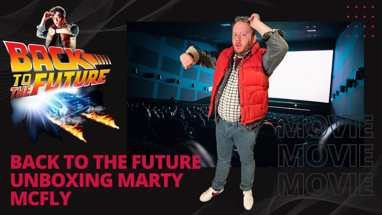 Back to the Future Unboxing Marty Mcfly
