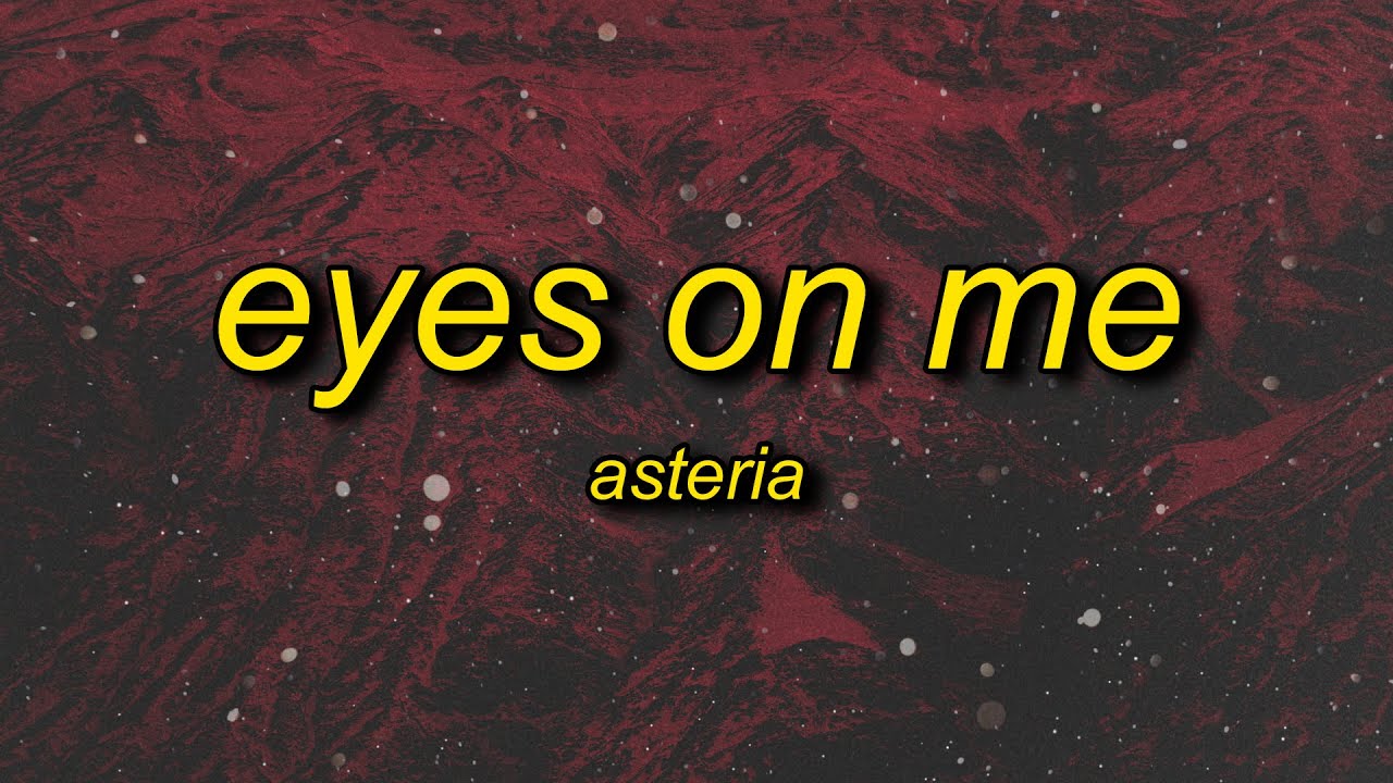 asteria - EYES ON ME (Lyrics)