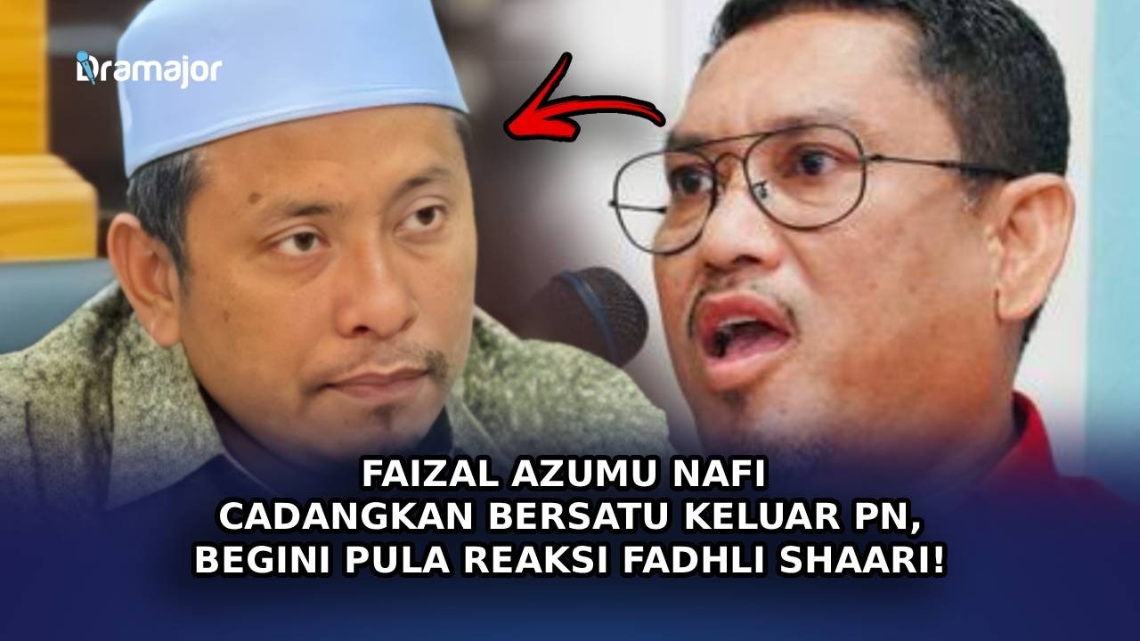 FAIZAL AZUMU Nafi Cadangkan BERSATU Keluar PN, Begini Pula Reaksi Fadhli Shaari!