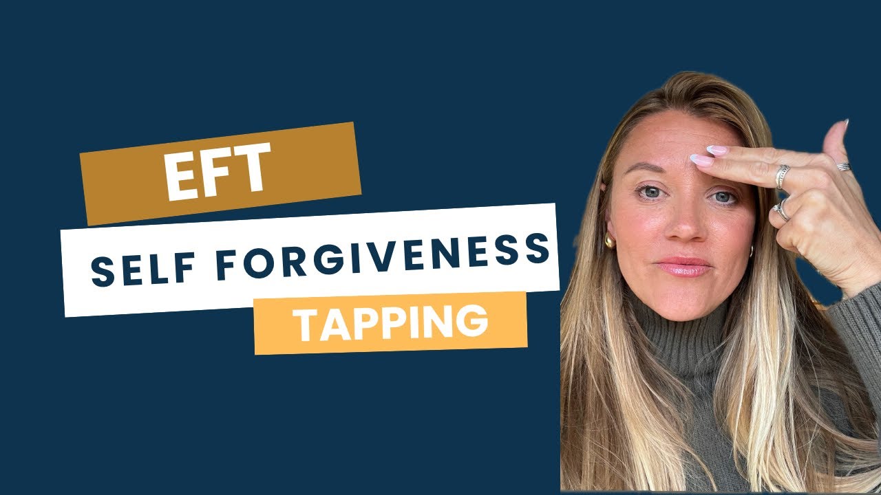 Self forgiveness- EFT Tapping 