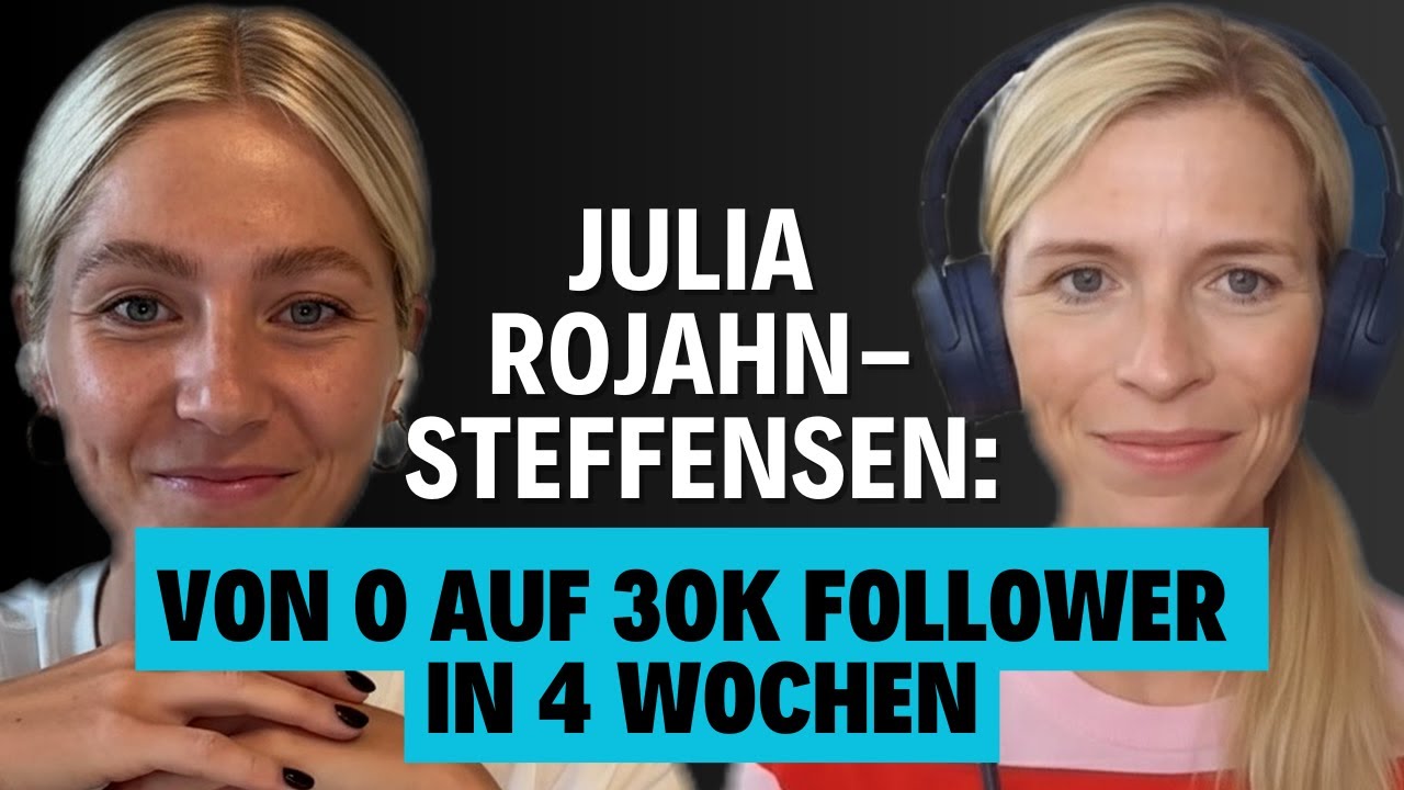 Julia Rojahn-Steffensen: Von 0 auf 30k Follower in 90 Tagen
