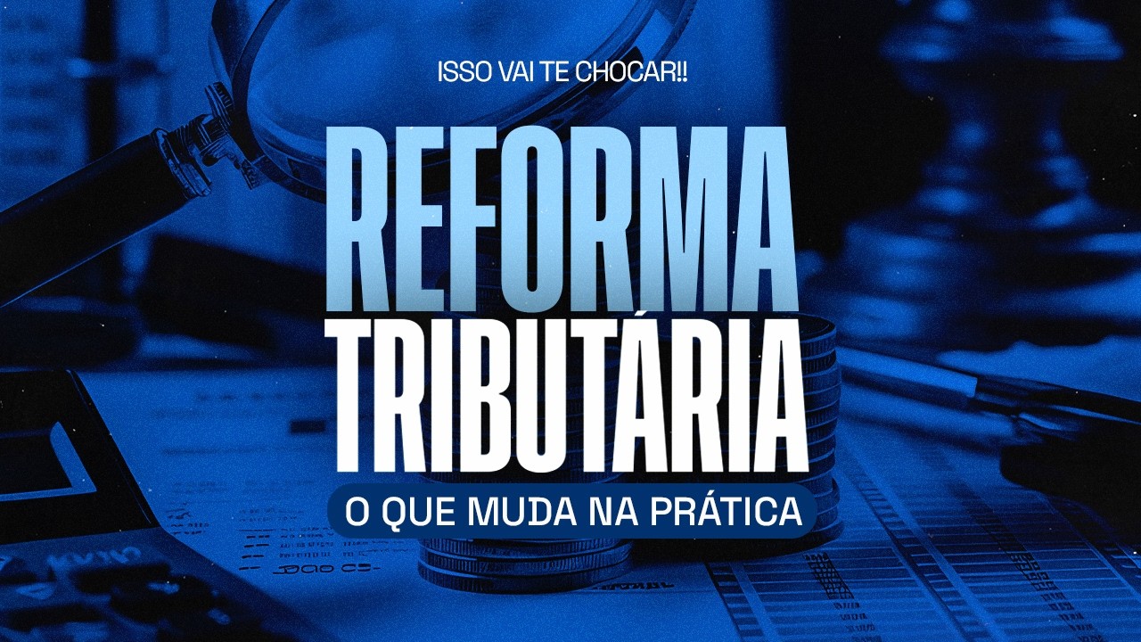 Reforma Tributária - O que muda na Prática - Aumento de Impostos!?