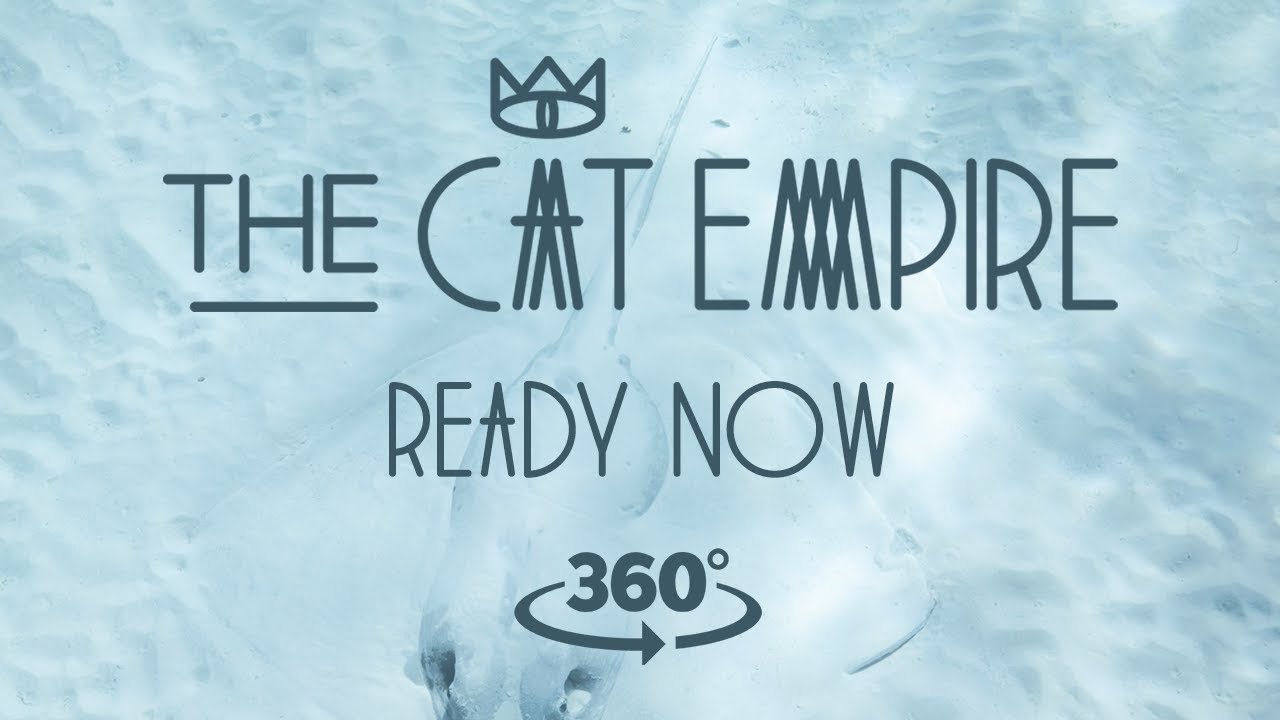 The Cat Empire - Ready Now 360&ordm; (Official Video)