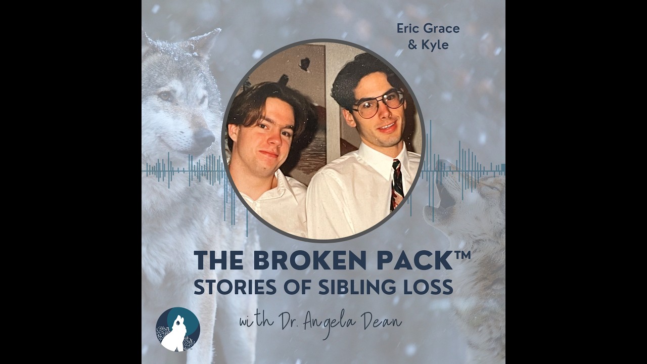 The Echo of Sibling Grief: Decades Later: Eric / Kyle