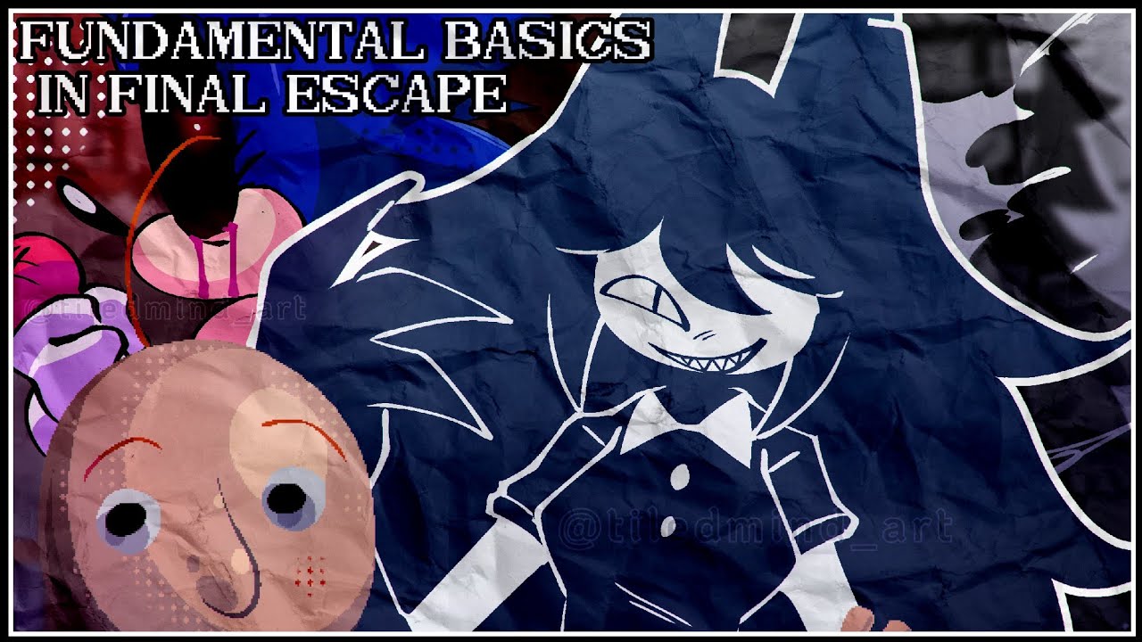 Fundamental Basics in Final Escape (Mashup)