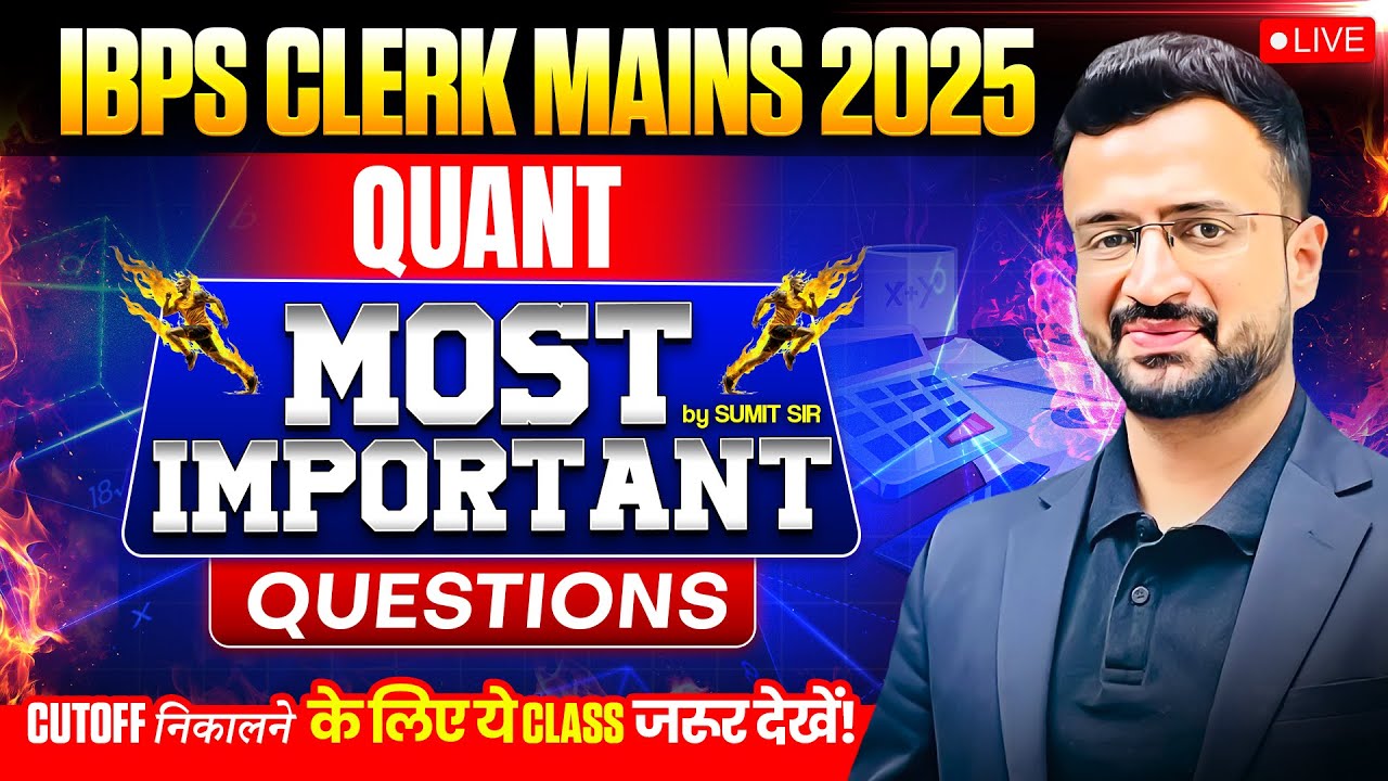 Most Important Expected Quant Questions for IBPS Clerk Mains 2025 | By Sumit Sir