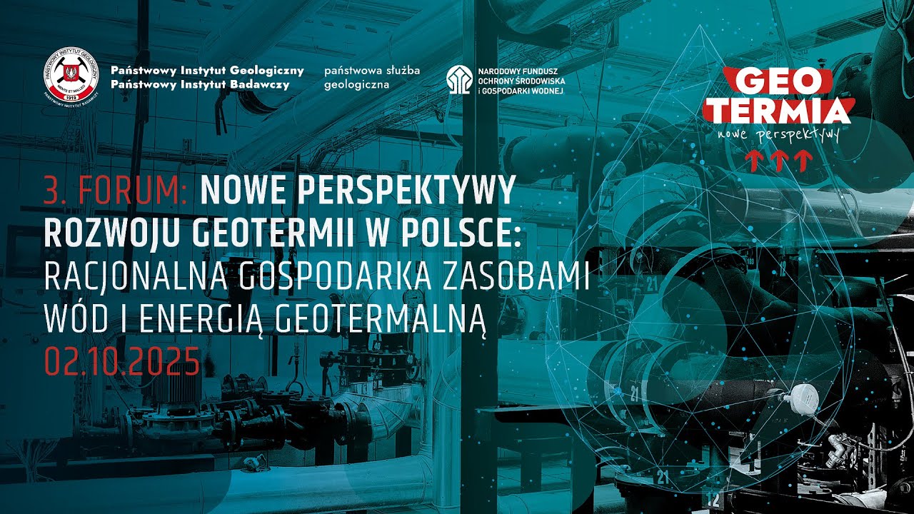 3. Forum GEOTERMIA 2025. Nowe perspektywy rozwoju geotermii w Polsce