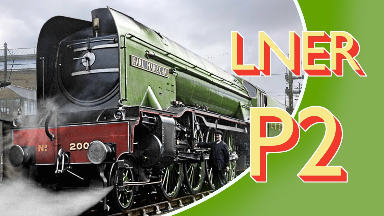 Those Great Locomotives - LNER P2