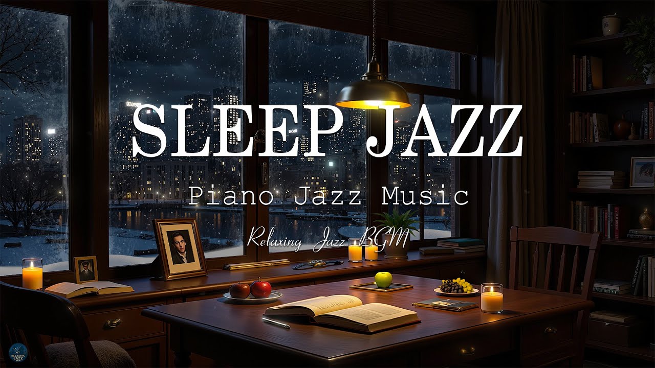 Relaxing Jazz Instrumental Music at Night - Soothing of Sleep Jazz Piano Music & Delicate Jazz Music