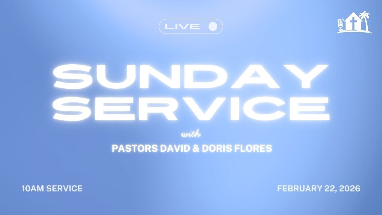 Join us for our SUNDAY MORNING SERVICE with Pastors David and Doris Flores | February 22