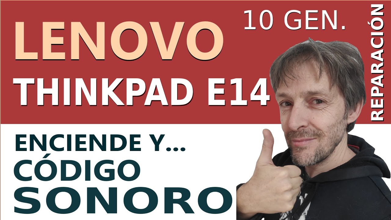 LENOVO THINKPAD E14 ENCIENDE Y EMITE SONIDOS