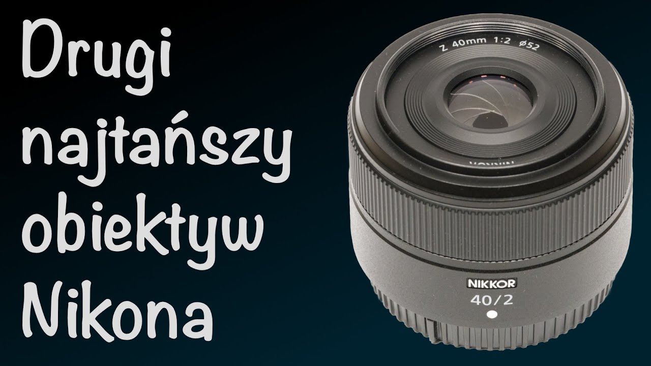 Drugi najtańszy obiektyw Nikona: Nikkor Z 40mm F2