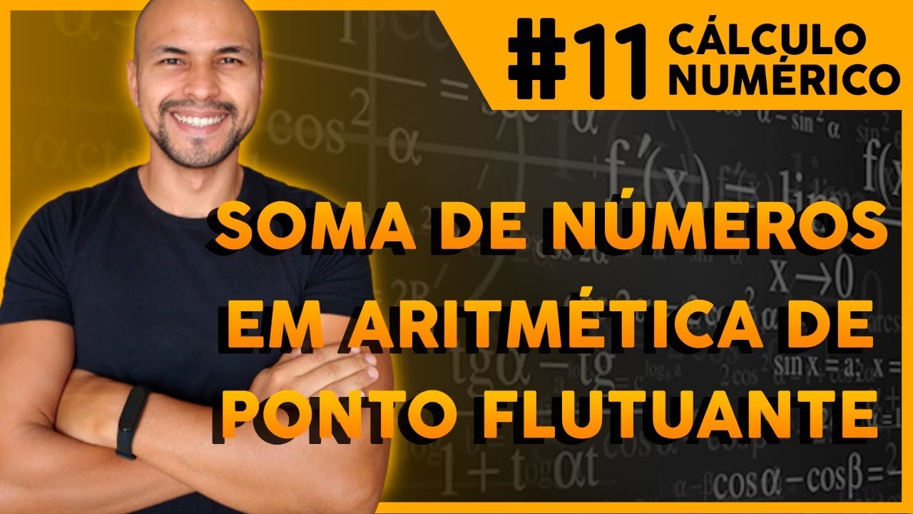 #11 - Soma de Números em Aritmética de Ponto Flutuante | Cálculo Numérico | Prof. Jalberth Fernandes