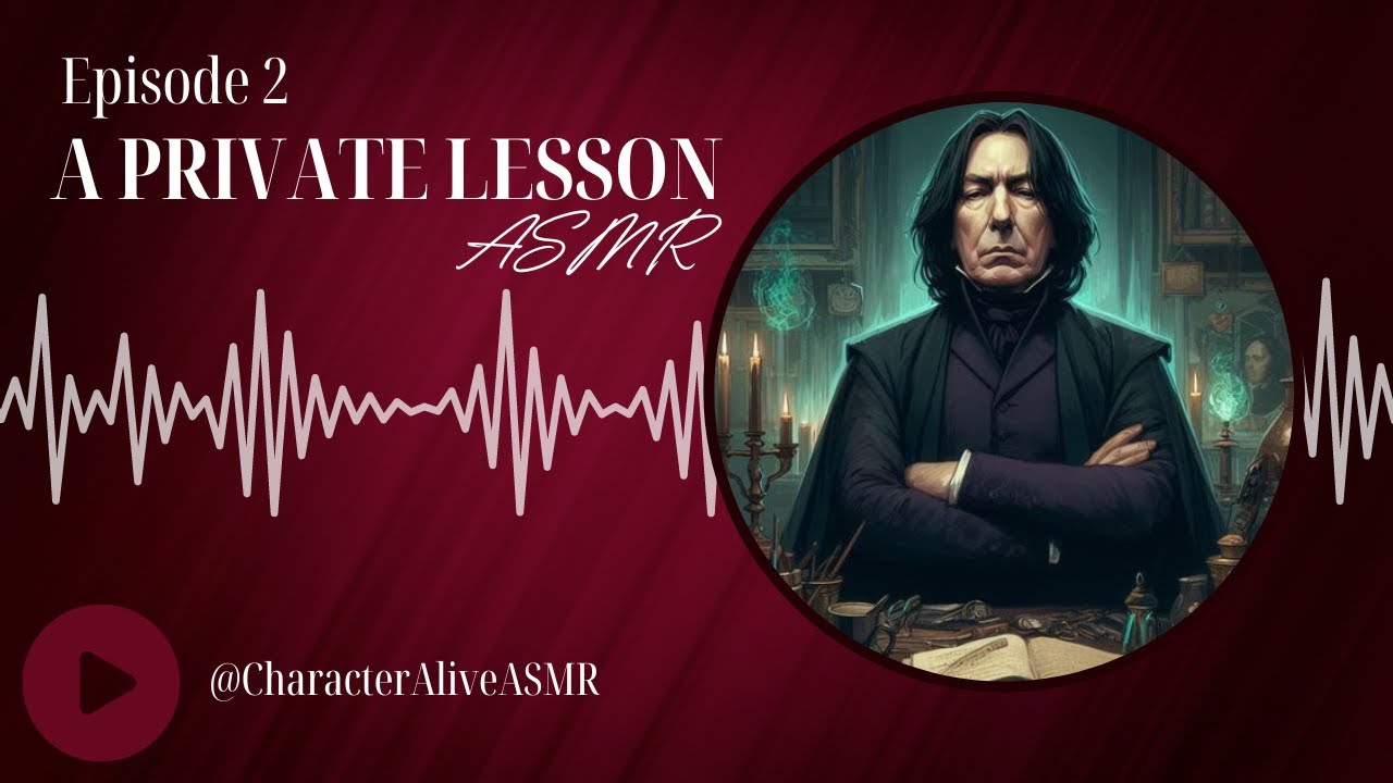 [Snape] Episode 2: A Private Lesson