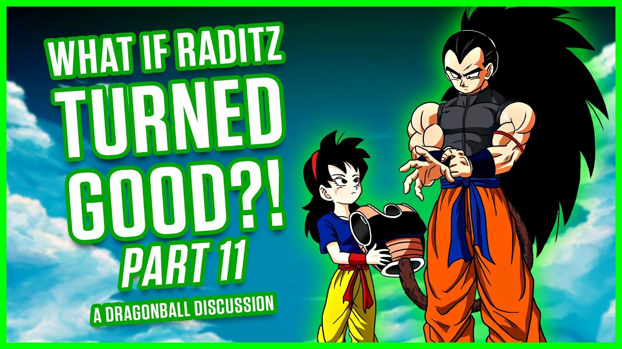 WHAT IF RADITZ TURNED GOOD? PART 11 | A Dragonball Discussion | MasakoX