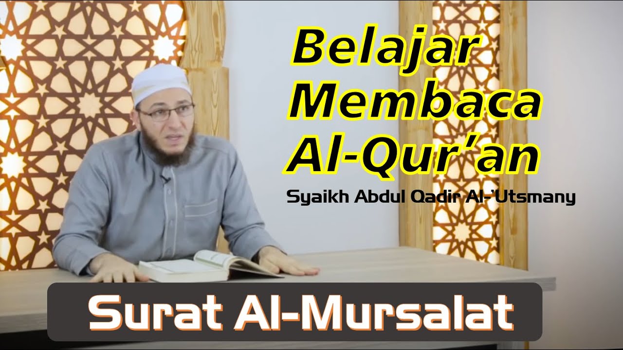 Talaqqi Surat Al-Mursalat | Syaikh Abdul Qadir Al-'Utsmani (Subtitle Bahasa Indonesia)