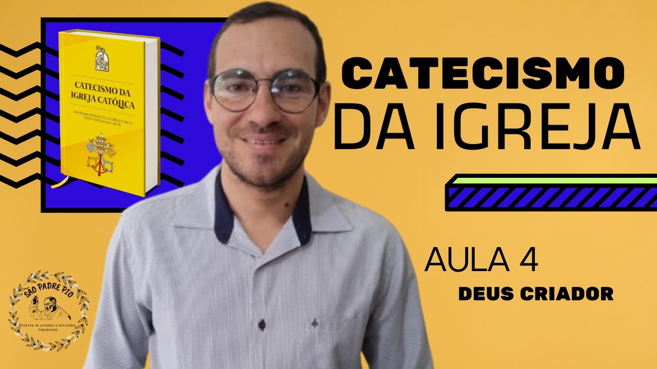 Catecismo da Igreja Católica - Aula 4 - Deus Criador