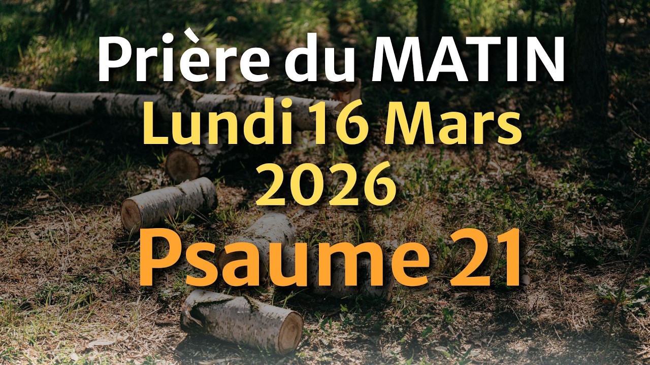 PRIÈRE du MATIN - Évangile et Psaume du Jour - Prière Puissante Pour Avoir l'Amour de Dieu