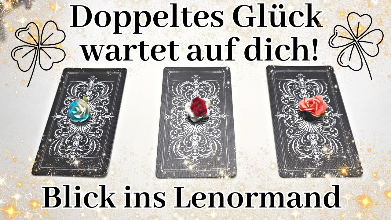 ⚡️🔮🍀DOPPELTES GLÜCK🍀🔮⚡️Das erwartet dich schon sehr bald!✨ Blick ins Lenormand ✨Tarot Orakel
