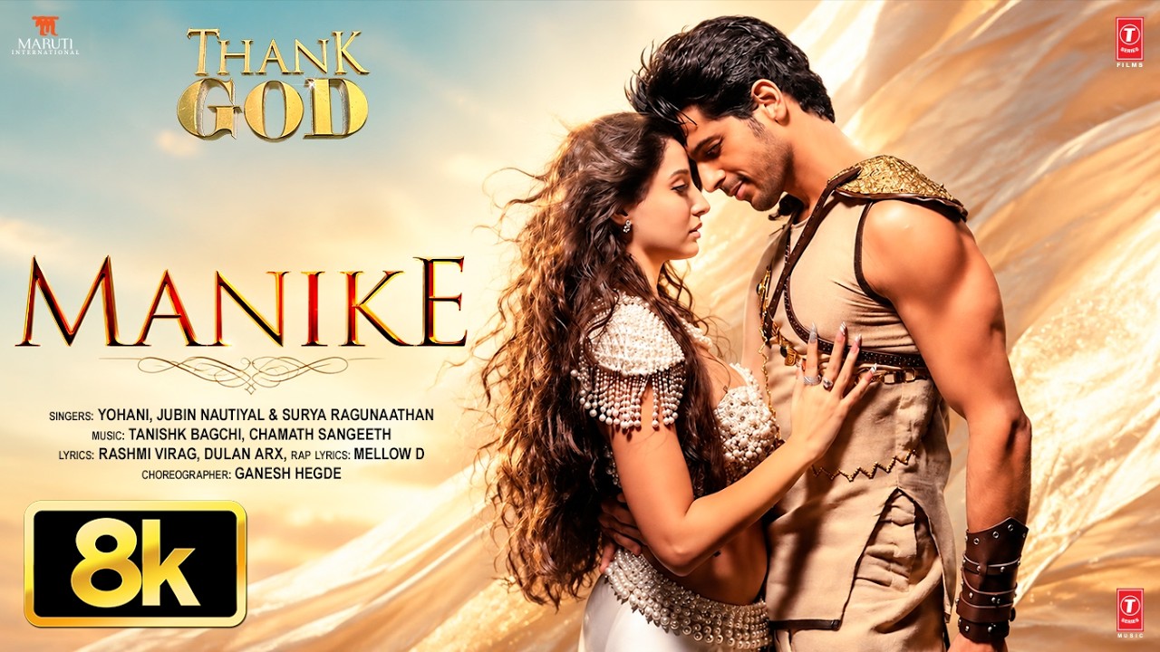 MANIKE 8K Video | Nora Fatehi | Sidharth Malhotra | Thank God | Tanishk,Yohani,Jubin,Surya R