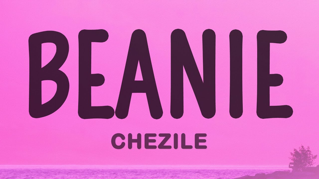 Chezile - Beanie (Lyrics)