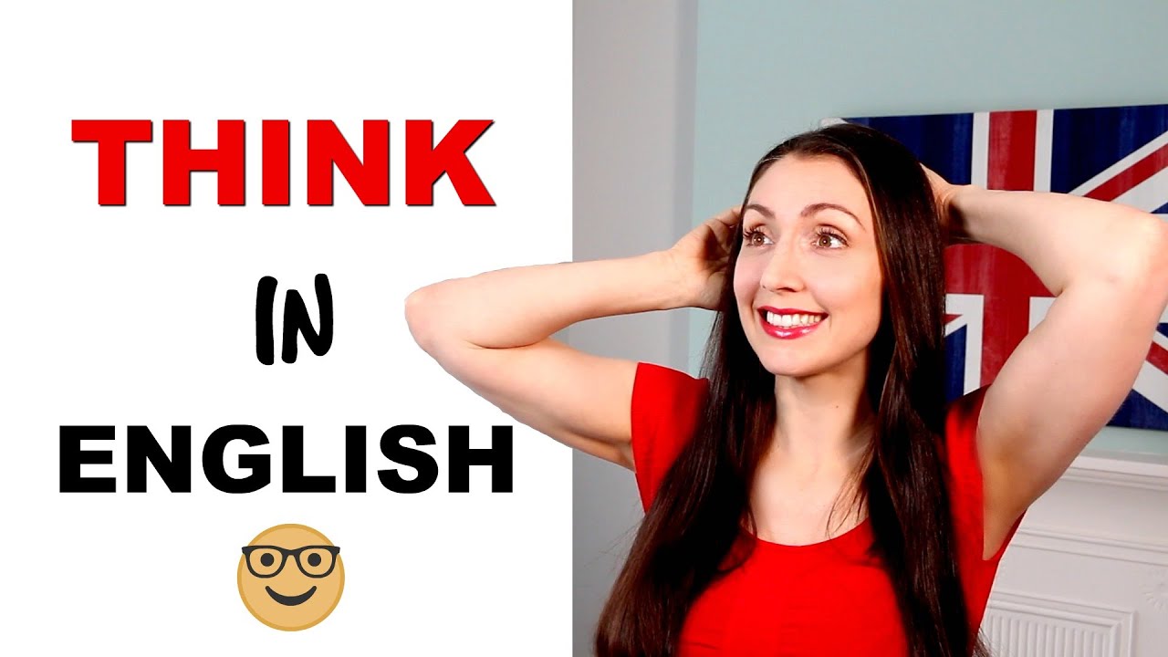 Think In English And Stop Translating In Your Head