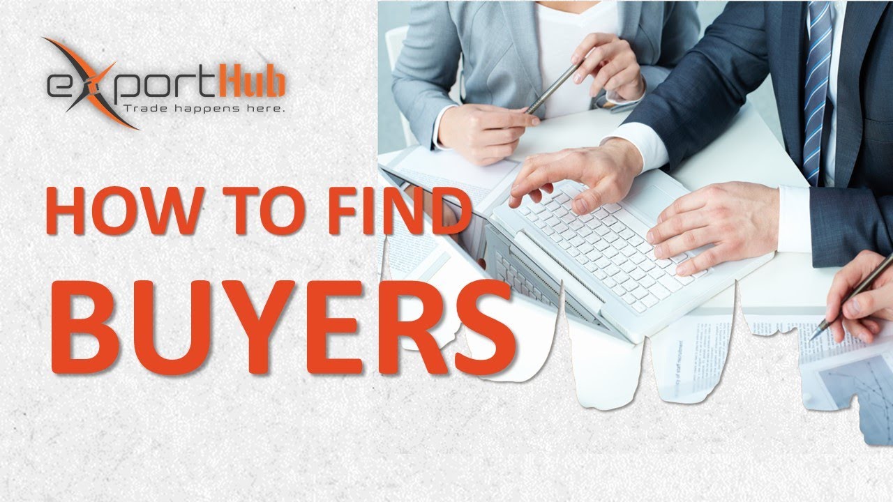 HOW TO FIND BUYERS - Exporthub
