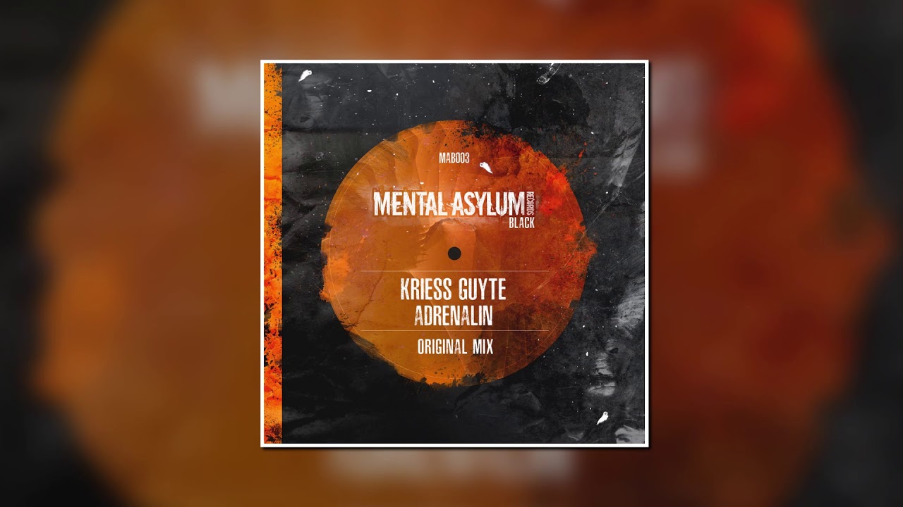Kriess Guyte - Adrenalin (Extended Mix) [Mental Asylum Records]