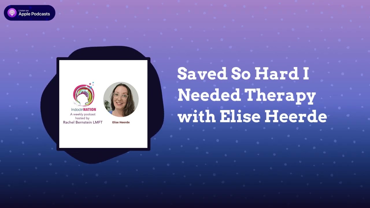 IndoctriNation - Saved So Hard I Needed Therapy with Elise Heerde