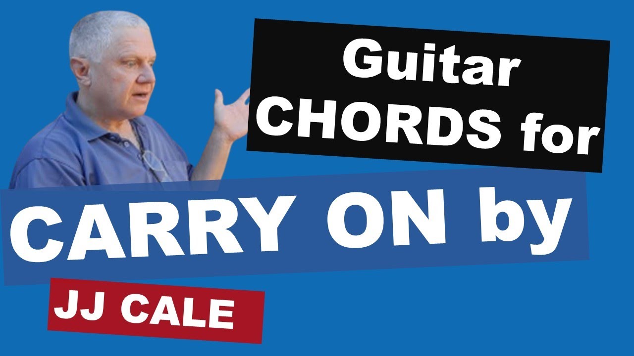 Carry On by JJ Cale - Guitar Chords