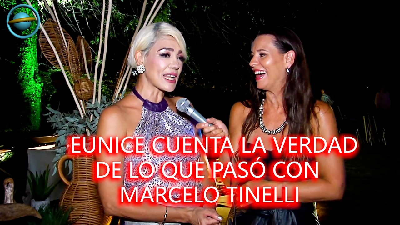 EUNICE CUENTA LA VERDAD DE LO QUE PASÓ CON MARCELO TINELLI
