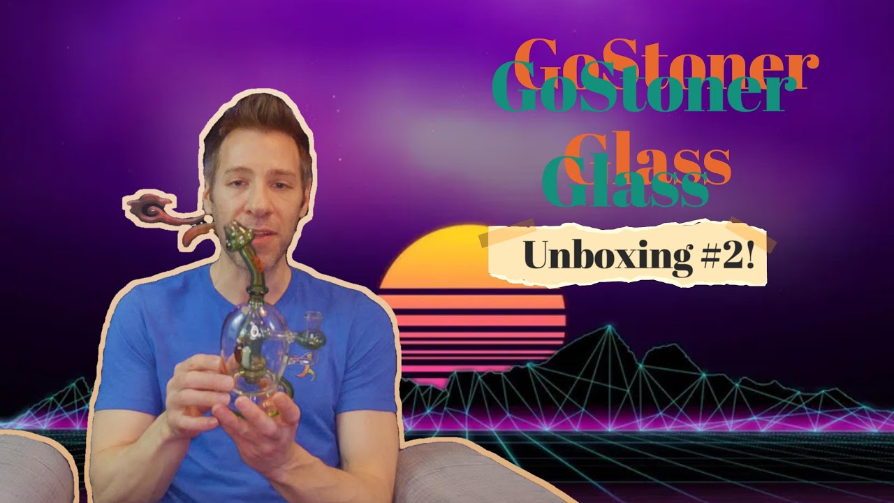 GoStoner Glass New Drop Unboxing
