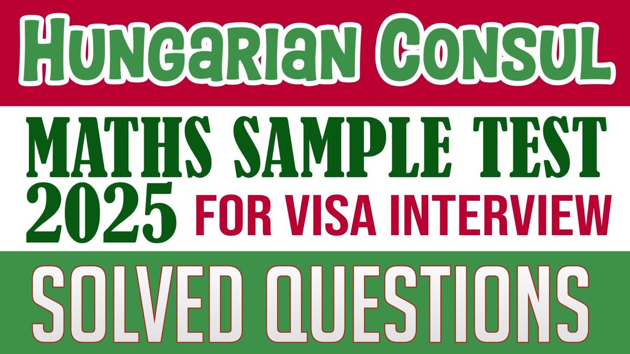 Hungary Embassy Math Test | Visa Interview Preparation 2025 | Sample Problems with Solutions |