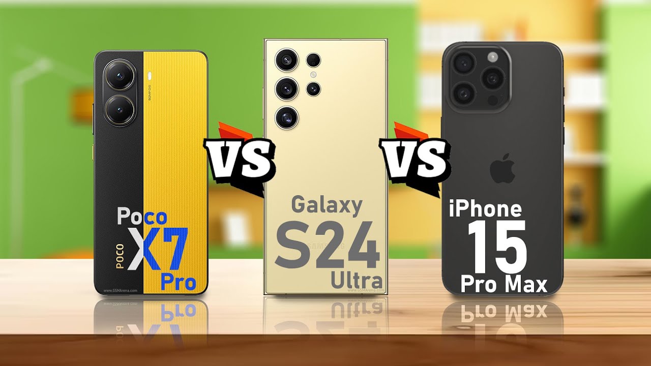 Poco X7 Pro VS Samsung Galaxy S24 Ultra VS iPhone 15 Pro Max