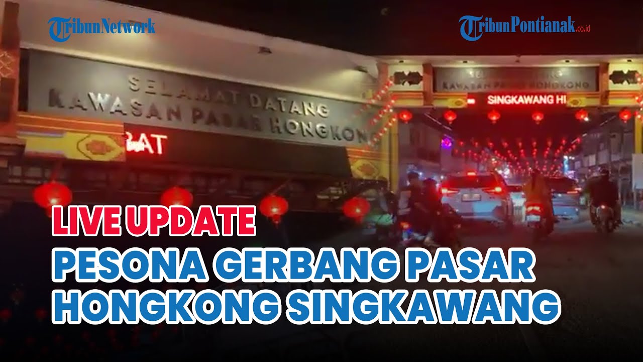 ⚪️ Pesona Malam di Gerbang Pasar Hongkong Singkawang, Destinasi Wisata Favorit
