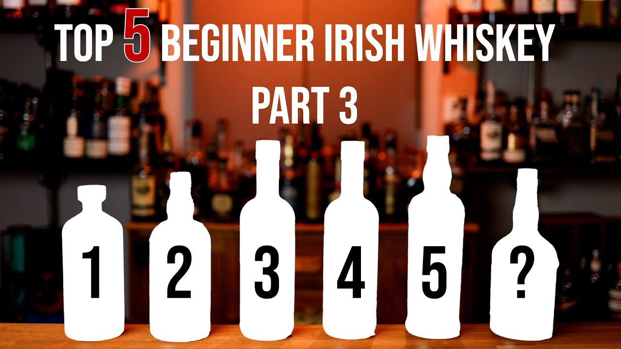 Top 5 Beginner Irish Whiskey: Part 3