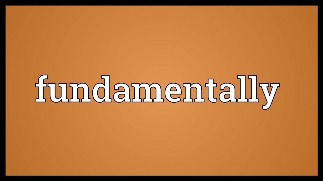 Fundamentally Meaning
