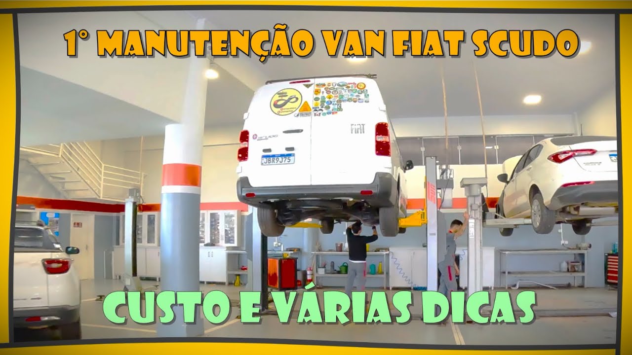 PRIMEIRA MANUTENÇÃO VAN FIAT SCUDO COM CUSTO E DICAS