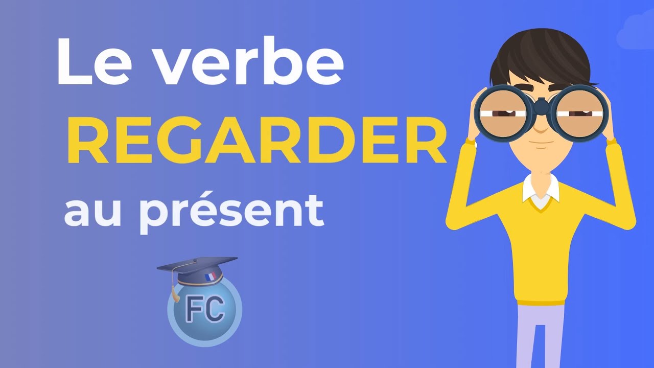 Le Verbe Regarder au présent - To watch present tense - French Conjugation