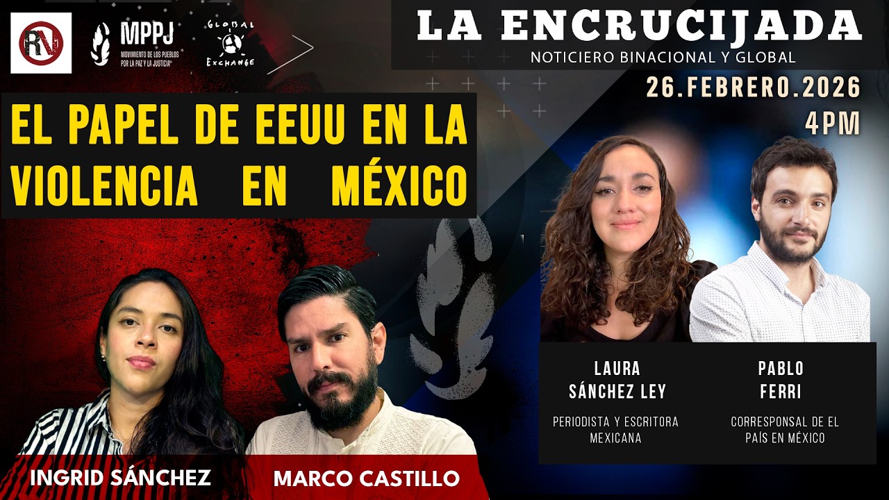 El papel de EE.UU. en la violencia en México - La Encrucijada: 2026