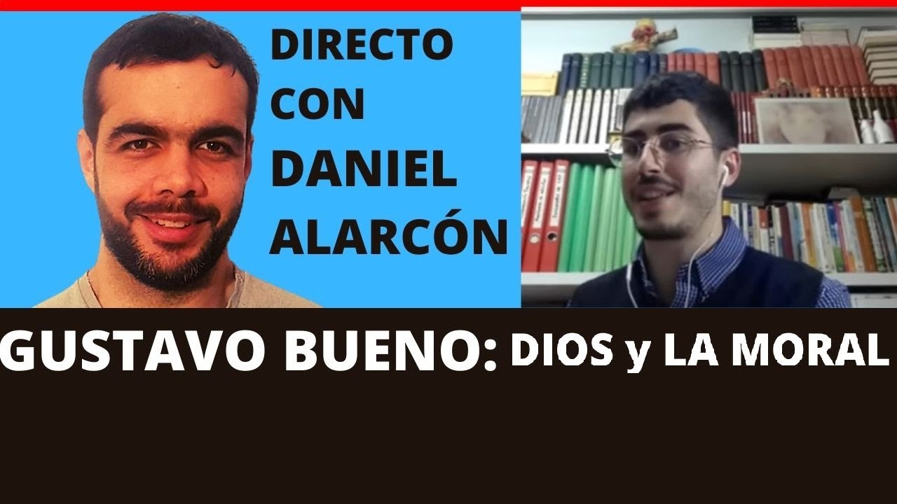 Conversamos con DANIEL ALARC&Oacute;N sobre GUSTAVO BUENO, DIOS, y LA MORAL