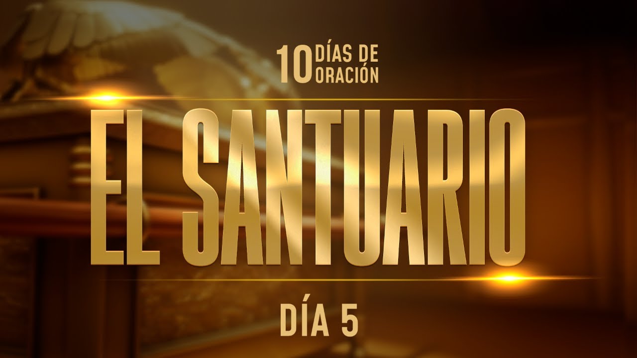 10 Días de Oración | El Santuario | Día 5